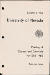 Bulletin of the University of Nevada : Catalog of Courses and Curricula for 1964-1966 : Reno--Las Vegas
